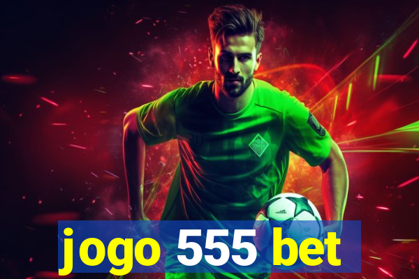 jogo 555 bet